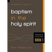 An Essential Guide to Baptism in the Holy Spirit: Volume 1