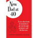 New Dad at 40: A very short book of essentials to get you through pregnancy and the first year