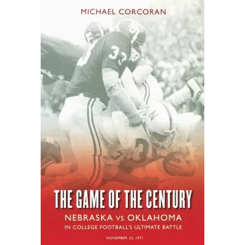 The Game of the Century: Nebraska vs. Oklahoma in College Football's Ultimate Battle