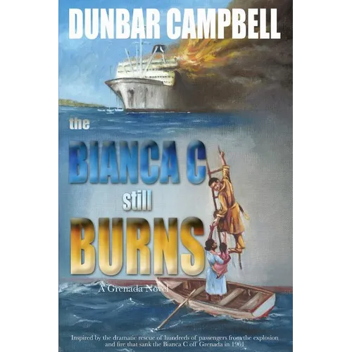 The Bianca C Still Burns: A Grenada Novel