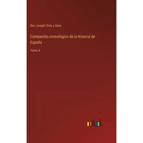 Compendio cronológico de la historia de España: Tomo 4
