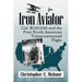 Iron Aviator: Cal Rodgers and the First North American Transcontinental Flight
