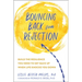 Bouncing Back from Rejection: Build the Resilience You Need to Get Back Up When Life Knocks You Down