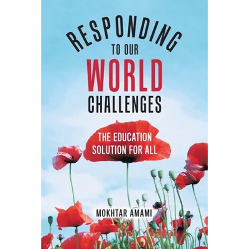 Responding to Our World Challenges: The Education Solution for All