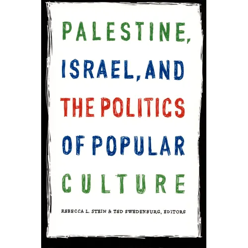 Palestine, Israel, and the Politics of Popular Culture