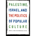 Palestine, Israel, and the Politics of Popular Culture