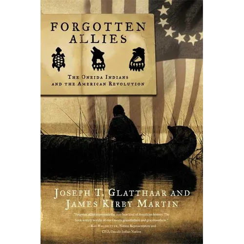 Forgotten Allies: The Oneida Indians and the American Revolution