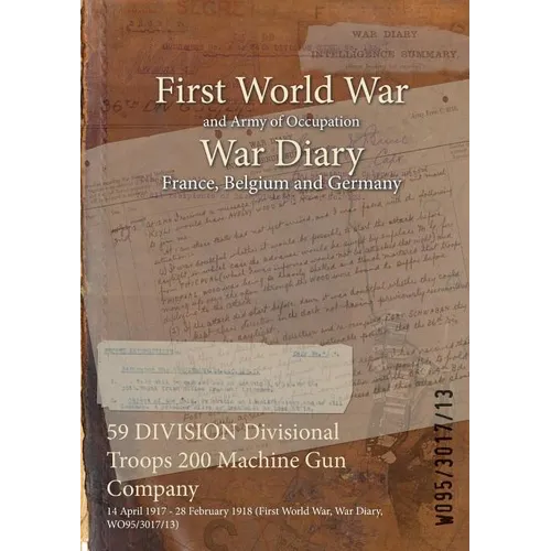 59 DIVISION Divisional Troops 200 Machine Gun Company: 14 April 1917 - 28 February 1918 (First World War, War Diary, WO95/3017/13)