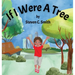 If I Were A Tree