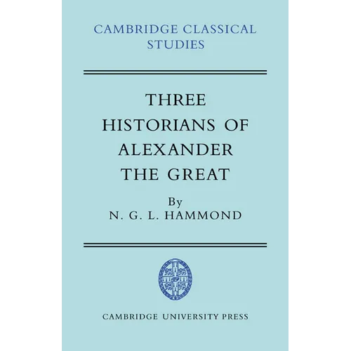 Three Historians of Alexander the Great