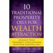 10 Traditional Prosperity Oils for Wealth Attraction Enhance Your Prosperity Consciousness with Pure Essential Oils