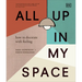 All Up in My Space: How to Decorate with Feeling