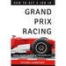 How To Get A Job In Grand Prix Racing: The startline for a career in motorsport