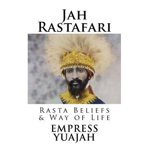 Jah Rastafari: Rasta beliefs & Way of life