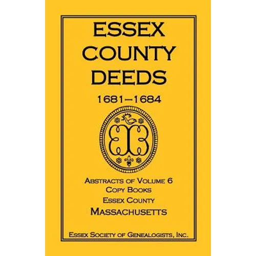 Essex County Deeds, 1681-1684, Abstracts of Volume 6, Copy Books, Essex County, Massachusetts
