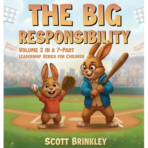 The Big Responsibility: Volume 2 in a 7-Part Leadership Series for Children