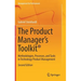 The Product Manager's Toolkit(r): Methodologies, Processes, and Tasks in Technology Product Management
