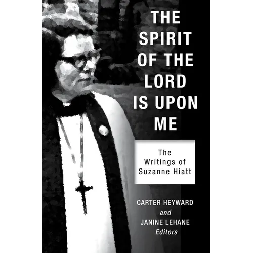 The Spirit of the Lord Is Upon Me: The Writings of Suzanne Hiatt