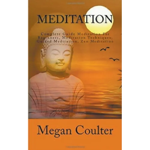Meditation: Complete Guide For Beginners