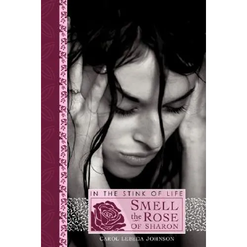 In the Stink of Life Smell the Rose of Sharon