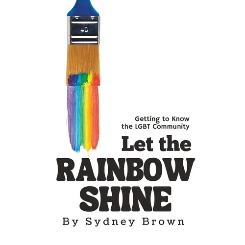 Let the Rainbow Shine: Getting to Know the LGBT Community