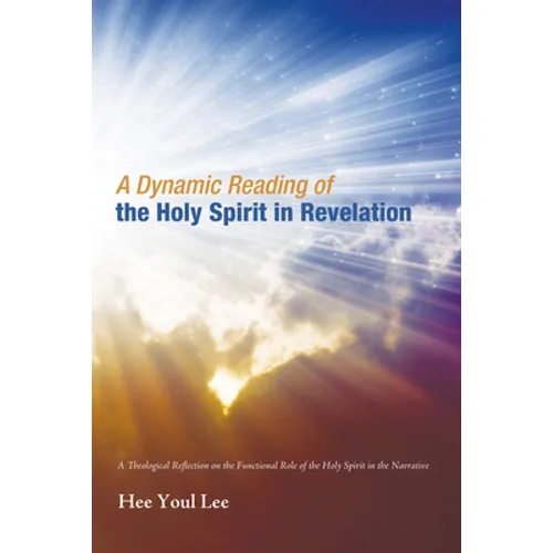 A Dynamic Reading of the Holy Spirit in Revelation