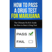 How to Pass A Drug Test for Marijuana: The Ultimate No B.S. Guide for How to Beat A Drug Test
