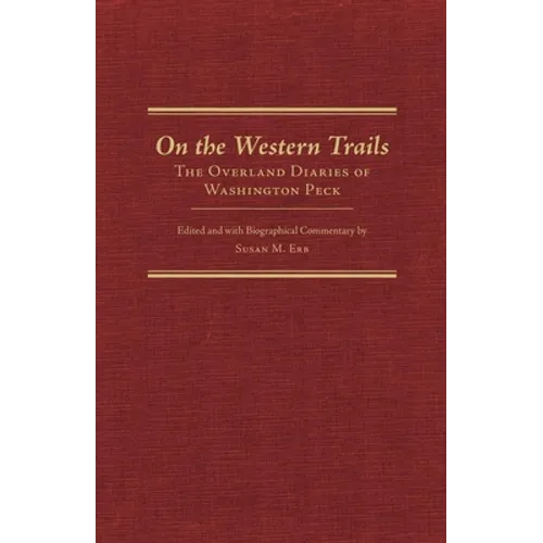 On the Western Trails: The Overland Diaries of Washington Peck