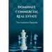 Dominate Commercial Real Estate: The Investors Playbook