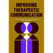 Improving Therapeutic Communication: A Guide for Developing Effective Techniques