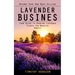 Lavender Business: Become Your Own Boss Selling Lavender (Farm Guide to Growing Lavender Plants for Massive Profit)