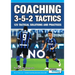 Coaching 3-5-2 Tactics - 125 Tactical Solutions & Practices