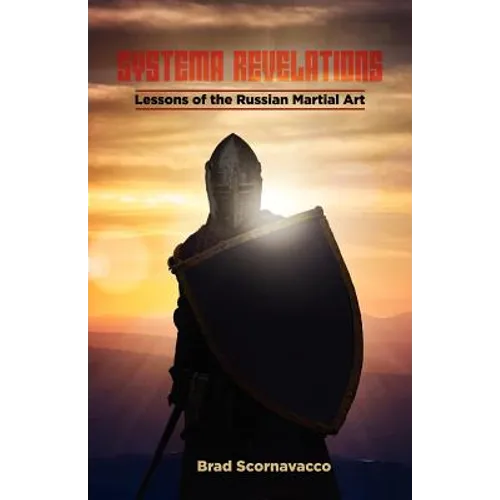 Systema Revelations: Lessons of the Russian Martial Art