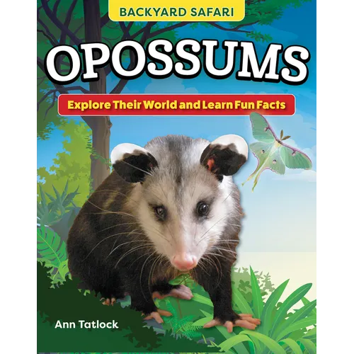 Kids' Backyard Safari: Opossums: Explore Their World and Learn Fun Facts