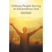 Ordinary People Serving an Extraordinary God