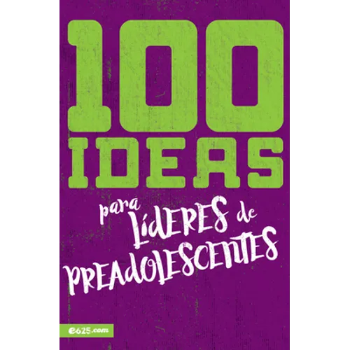 100 Ideas Para Líderes de Preadolescentes