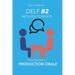 DELF B2 Production Orale - Méthode complète pour réussir