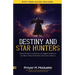 Destiny and Star Hunters: Violent Fire Prayers to Reclaim your Original and Recover your Stolen Virtues & Potential in the Courts of Heaven