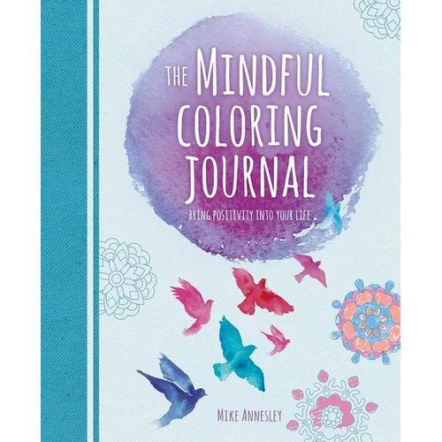 The Mindful Coloring Journal: Bring Positivity Into Your Life