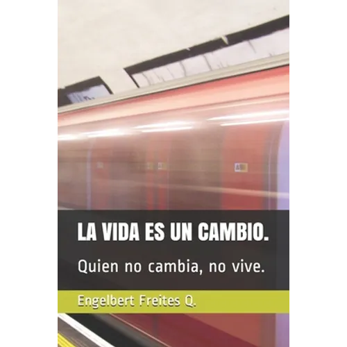 La Vida Es Un Cambio.: Quien no cambia, no vive.