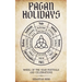 Pagan Holidays: Wheel of the Year Festivals and Celebrations