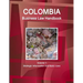 Colombia Business Law Handbook Volume 1 Strategic Information and Basic Laws