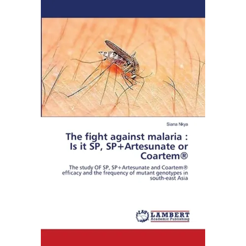 The fight against malaria: Is it SP, SP+Artesunate or Coartem(R)