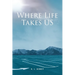 Where Life Takes US