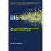 Disrupted: The 2 Stabilizers and 7 Accelerators of Growth Through Chaos
