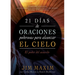 21 Días de Oraciones Poderosas Para Alcanzar El Cielo: El Poder del Acuerdo