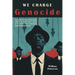 We Charge Genocide: The Historic Petition to the United Nations for Relief From a Crime of the United States Government Against the Negro People