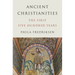 Ancient Christianities: The First Five Hundred Years