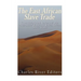 The East African Slave Trade: The History and Legacy of the Arab Slave Trade and the Indian Ocean Slave Trade