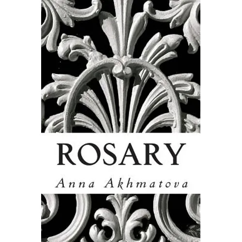 Rosary: Poetry of Anna Akhmatova